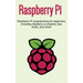 Raspberry Pi: Raspberry Pi programming for beginners, including Raspberry Pi projects, tips, tricks, and more!