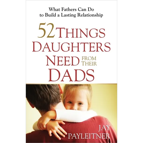 52 Things Daughters Need from Their Dads