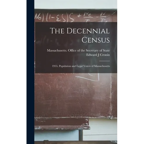 The Decennial Census: 1955, Population and Legal Voters of Massachusetts - Hardcover