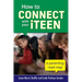 How to Connect with Your Iteen: A Parenting Road Map