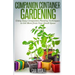 Companion Container Gardening: Using Easy Companion Planting Techniques to Get More from Your Small Space