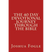The 40 Day Devotional Journey Through The Bible