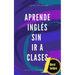 Aprende ingles sin ir a clases Edicion bolsillo: (Edición Bolsillo)