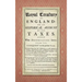 The Royal Treasury of England. Or, An Historical Account of All Taxes, Under What Denomination Soever, From the Conquest to this Present Year (1725)