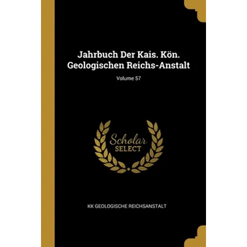 Jahrbuch Der Kais. Kön. Geologischen Reichs-Anstalt; Volume 57