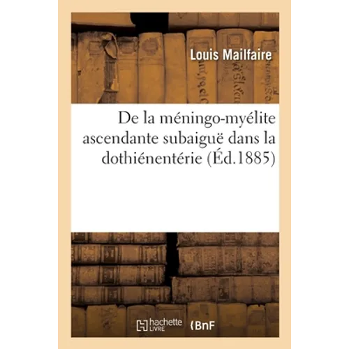 De la méningo-myélite ascendante subaiguë dans la dothiénentérie