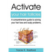 Activate Your Hair Follicles: A Comprehensive Guide to Solving Your Hair Loss and Scalp Problems