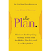 The Plan: Eliminate the Surprising Healthy Foods That Are Making You Fat--And Lose Weight Fast