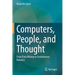 Computers, People, and Thought: From Data Mining to Evolutionary Robotics
