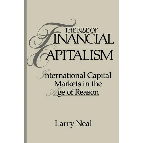 The Rise of Financial Capitalism: International Capital Markets in the Age of Reason