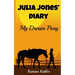 JULIA JONES' DIARY - My Dream Pony: Diary of a Girl Who Loves Horses - Perfect for girls aged 9-12