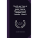 The Life and Times of Prince Charles Stuart, Count of Albany, Commonly Called the Young Pretender, Volume 1