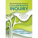 The Transformative Power of Collaborative Inquiry: Realizing Change in Schools and Classrooms