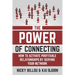 The Power Of Connecting: How To Activate Profitable Relationships By Serving Your Network