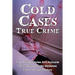 Cold Cases True Crime: True Murder Stories And Accounts Of Incredible Murder Mysteries From The Last Century
