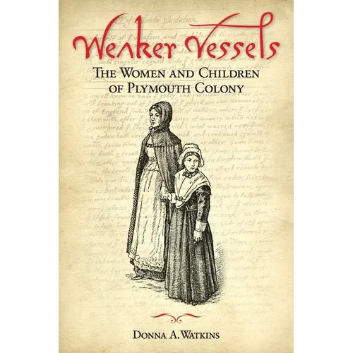 Weaker Vessels: The Women and Children of Plymouth Colony