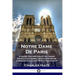 Notre Dame De Paris: A Short Description of the Great French Cathedral, with a History of Christian Churches Which Preceded It