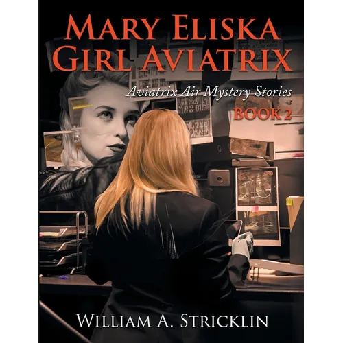 Mary Eliska Girl Aviatrix: Aviatrix Air Mystery Stories Book 2