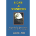 Signs & Wonders: A Study On The Supernatural And The Gifts Of The Holy Spirit