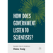 How Does Government Listen to Scientists?
