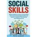 Social Skills: Build Confidence to Have a Conversation with Anyone by Managing Anxiety and Stress to Transform Your Personal and Professional Life