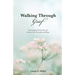 Walking Through Grief: Encouraging Words from the Lord to Give Strength and Hope
