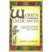 Women in Celtic Myth: Tales of Extraordinary Women from the Ancient Celtic Tradition