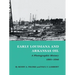 Early Louisiana and Arkansas Oil: A Photographic History, 1901-1946