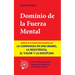Dominio de la Fuerza Mental: Manual de 10 Pasos para Desarrollar la Confianza en uno Mismo, la Resistencia, el Valor y la Disciplina (Con 15 Ejercicio