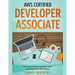 AWS Certified Developer Associate Step by Step Certification Study Guide, to Pass the Developers Exam With Confidence
