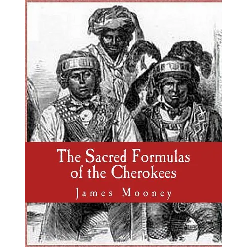The Sacred Formulas of the Cherokees