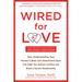 Wired for Love: How Understanding Your Partner's Brain and Attachment Style Can Help You Defuse Conflict and Build a Secure Relationship