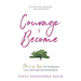 The Courage to Become: Stories of Hope for Navigating Love, Marriage and Motherhood