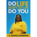 Do Life Don't Let Life Do You