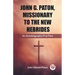 John G. Paton, Missionary To The New Hebrides An Autobiography First Part