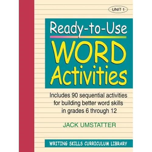 Ready-To-Use Word Activities: Unit 1, Includes 90 Sequential Activities for Building Better Word Skills in Grades 6 Through 12
