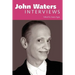 John Waters: Interviews