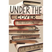 Under the Cover: The Creation, Production, and Reception of a Novel