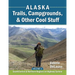 Alaska Trails, Campgrounds, & Other Cool Stuff: Volume 1: SouthCentral and Northern Regions on Highway System