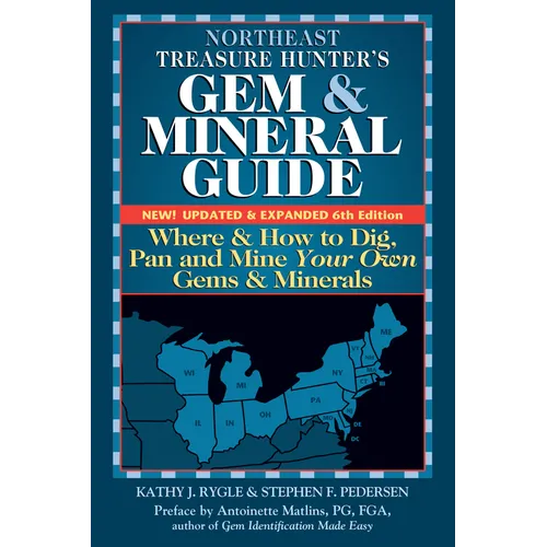 Northeast Treasure Hunter's Gem and Mineral Guide (6th Edition): Where and How to Dig, Pan and Mine Your Own Gems and Minerals