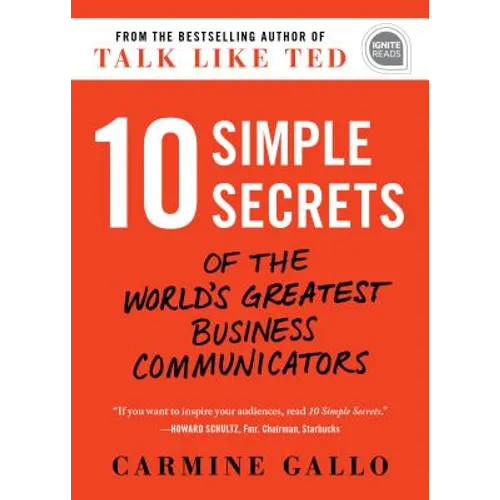 10 Simple Secrets of the World's Greatest Business Communicators