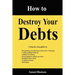 How to Destroy Your Debts