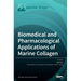 Biomedical and Pharmacological Applications of Marine Collagen