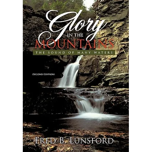 Glory in the Mountains: The Sound of Many Waters (Second Edition) - Paperback
