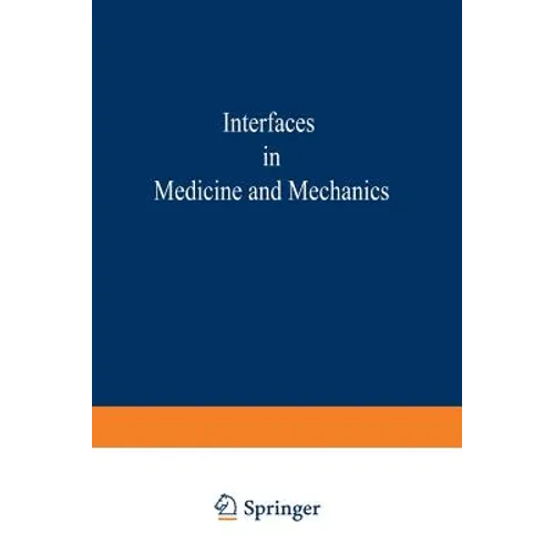 Proceedings of the First International Conference on Interfaces in Medicine and Mechanics: Proceedings of the International Conference Held at the Uni
