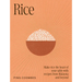 Rice: Make Rice the Heart of Your Table with Recipes from Malaysia and Beyond