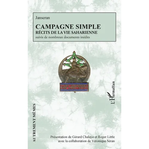 Campagne simple: Récits de la vie saharienne suivis de nombreux documents inédits