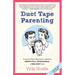 Duct Tape Parenting: A Less Is More Approach to Raising Respectful, Responsible and Resilient Kids