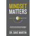 Mindset Matters: Change Your Mind, Change Your World