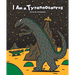 I Am a Tyrannosaurus